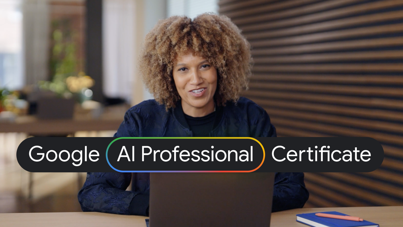 Build AI Skills: Google AI Professional Certificate